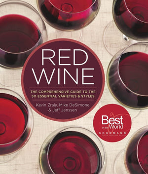 Red Wine: The Comprehensive Guide to the 50 Essential Varieties & Styles